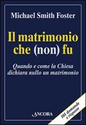 Il matrimonio che (non) fu. Quando e come la Chiesa dichiara nullo un matrimonio