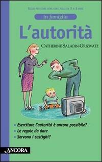 L' autorità - Catherine Saladin Grizivatz - Libro Ancora 2003, In famiglia | Libraccio.it