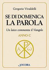 Se di domenica la Parola. Un laico commenta il vangelo. Anno C