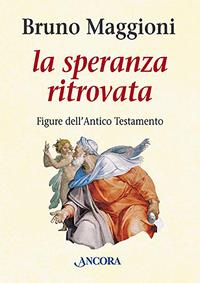 Speranza ritrovata - Bruno Maggioni - Libro Ancora 2003, In cammino | Libraccio.it