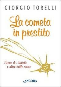 Una cometa in prestito - Giorgio Torelli - Libro Ancora 2003, Incursioni | Libraccio.it