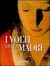 I volti della Madre - Giuseppe La Sala - Libro Ancora 2003, Tra arte e teologia | Libraccio.it
