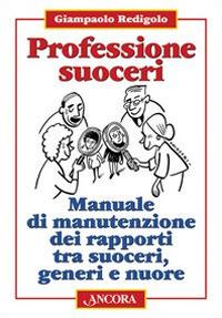 Professione suoceri - Giampaolo Redigolo - Libro Ancora 2004, Percorsi familiari | Libraccio.it