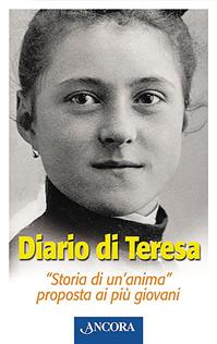 Diario di Teresa. «Storia di un'anima» proposta ai più giovani - Teresa di Lisieux (santa) - Libro Ancora 2004, La tenda | Libraccio.it