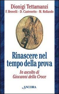 Rinascere nel tempo della prova - Dionigi Tettamanzi - Libro Ancora 2004, Testi spirituali | Libraccio.it