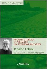 Riforma liturgica e Vaticano II: un testimone racconta - Rinaldo Falsini, Giordano Monzio Compagnoni - Libro Ancora 2005, Strade maestre | Libraccio.it