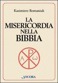 La misericordia nella Bibbia - Kazimíerz Romaniuk - Libro Ancora 2004, Parola di vita | Libraccio.it