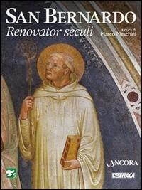 San Bernardo. Renovatur seculi - Marco Meschini - Libro Ancora 2004, Fuori collana | Libraccio.it