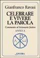 Celebrare e vivere la parola. Commento al lezionario festivo. Anno A - Gianfranco Ravasi - Libro Ancora 2004, Parola di vita | Libraccio.it