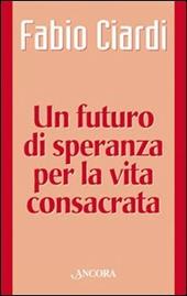 Un futuro di speranza per la vita consacrata