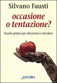 Occasione o tentazione? - Silvano Fausti - Libro Ancora 2005, In cammino | Libraccio.it