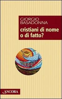 Cristiani di nome o di fatto? - Giorgio Basadonna - Libro Ancora 2005, Frammenti | Libraccio.it