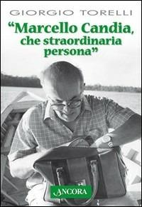 Marcello Candia - Giorgio Torelli - Libro Ancora 2006, Testimoni del nostro tempo | Libraccio.it