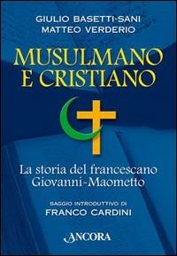 Musulmano e cristiano - Giulio Basetti Sani, Matteo Verderio - Libro Ancora 2005, Testimoni del nostro tempo | Libraccio.it