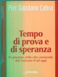 Tempo di prova e di speranza - Pier Giordano Cabra - Libro Ancora 2005, Vita consacrata | Libraccio.it