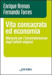 Vita consacrata ed economia. Manuale per l'amministrazione degli istituti religiosi