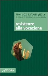 Resistenze alla vocazione - Franco Manzi - Libro Ancora 2006, Frammenti | Libraccio.it