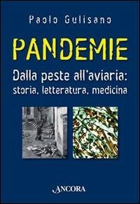 Pandemie. Dalla peste all'aviaria: storia, letteratura, medicina - Paolo Gulisano - Libro Ancora 2006, Focus | Libraccio.it