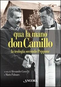 Qua la mano don Camillo. La teologia secondo Peppone  - Libro Ancora 2006, Riletture | Libraccio.it