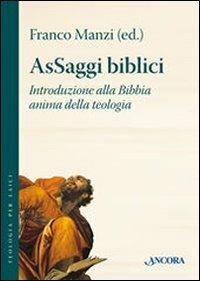 AsSaggi biblici. Introduzione alla Bibbia anima della teologia  - Libro Ancora 2008, Teologia per laici | Libraccio.it