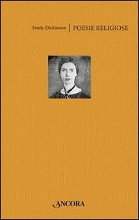 Poesie religiose - Emily Dickinson - Libro Ancora 2006, Fuori collana | Libraccio.it