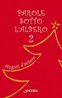 Parole sotto l'albero  - Libro Ancora 2006, Auguri e parole | Libraccio.it