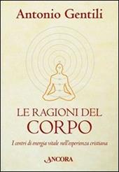 Le ragioni del corpo. I centri di energia vitale nell'esperienza cristiana