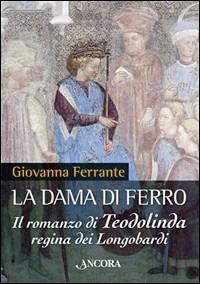 La dama di ferro - Giovanna Ferrante - Libro Ancora 2007, Medievalia | Libraccio.it