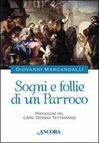Sogni e follie di un parroco - Giovanni Marcandalli - Libro Ancora 2007 | Libraccio.it