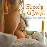 Gli occhi di Daniel. Diario di un viaggio di adozione - Roberto Contini - Libro Ancora 2007, Amici dei bambini | Libraccio.it