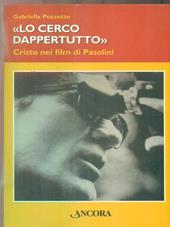 Lo cerco dappertutto. Cristo nei film di Pasolini