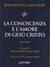 La conoscenza e l'amore di Gesù Cristo. Vol. 1