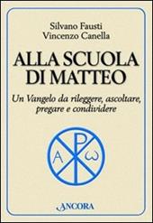 Alla scuola di Matteo. Un Vangelo da rileggere, ascoltare, pregare e condividere