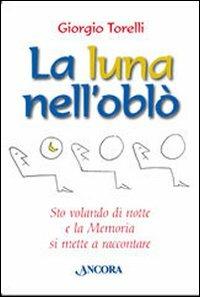 La luna nell'oblò - Giorgio Torelli - Libro Ancora 2007, Incursioni | Libraccio.it