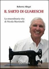 Il sarto di Guareschi. La straordinaria vita di Nicola Martinelli