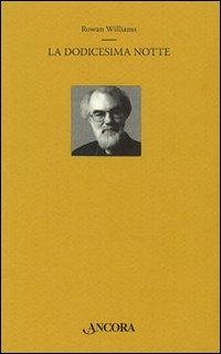 La dodicesima notte. Testo inglese a fronte - Rowan Williams - Libro Ancora 2008, Oblò | Libraccio.it