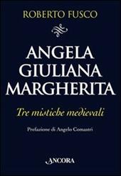 Angela, Giuliana e Margherita. Tre mistiche medievali