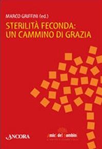 Sterilità feconda: un cammino di grazia  - Libro Ancora 2009, Amici dei bambini | Libraccio.it