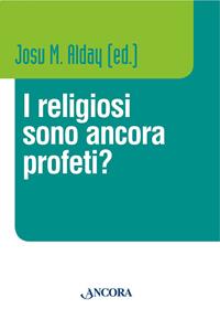 I religiosi sono ancora profeti?  - Libro Ancora 2008, Vita consacrata | Libraccio.it