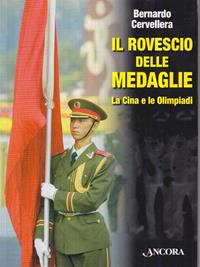 Il rovescio delle medaglie. La Cina e le Olimpiadi - Bernardo Cervellera - Libro Ancora 2008, Frontiere | Libraccio.it