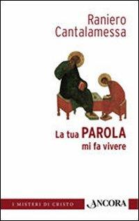 La tua parola mi fa vivere - Raniero Cantalamessa - Libro Ancora 2008, Le ancore | Libraccio.it