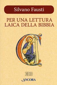 Per una lettura laica della Bibbia - Silvano Fausti - Libro Ancora 2018 | Libraccio.it