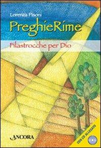 PreghieRime. Filastrocche per Dio. Con CD Audio - Lorenza Pisoni - Libro Ancora 2008, Rivolti a te | Libraccio.it