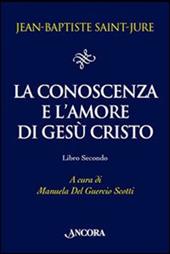 La conoscenza e l'amore di Gesù Cristo. Vol. 2