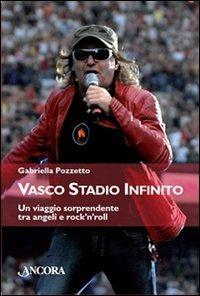 Vasco stadio infinito. Un viaggio sorprendente tra angeli e rock'n'roll - Gabriella Pozzetto - Libro Ancora 2008, Maestri di frontiera | Libraccio.it