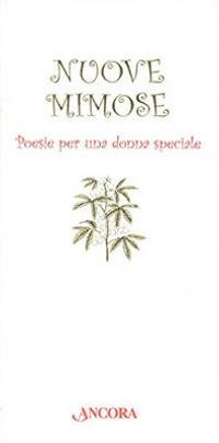 Nuove mimose. Poesie per una donna speciale  - Libro Ancora 2009, Auguri e parole | Libraccio.it