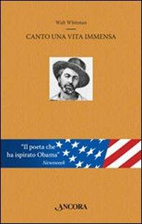 Canto una vita immensa - Walt Whitman - Libro Ancora 2009, Oblò | Libraccio.it