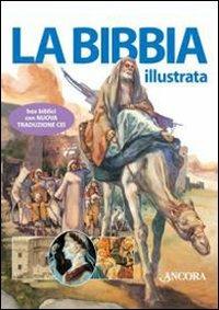 La Bibbia illustrata. Ediz. illustrata  - Libro Ancora 2009, Sacra Scrittura | Libraccio.it
