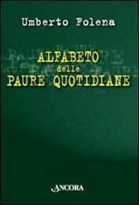 Alfabeto delle paure quotidiane - Umberto Folena - Libro Ancora 2009, Focus | Libraccio.it