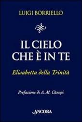 Il cielo che è in te. Elisabetta della Trinità